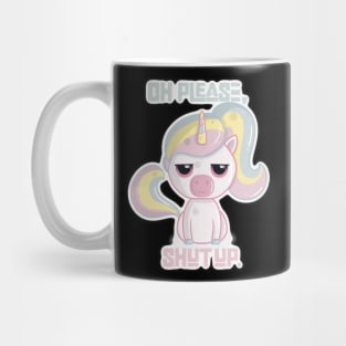 Oh, Please Shut Up Sarcastic Unicorn Mug